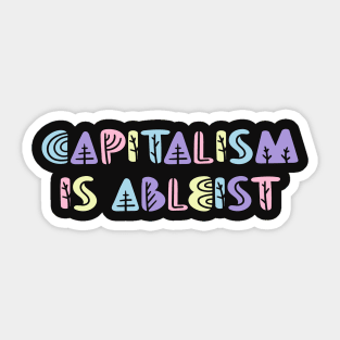 capitalism is ableist Sticker